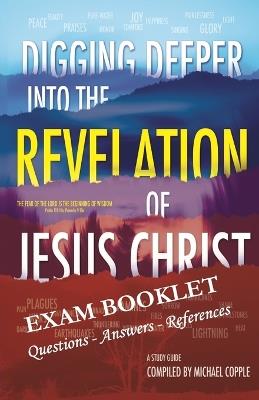 DIGGING DEEPER into THE REVELATION OF JESUS CHRIST EXAM BOOKLET - Michael Copple - cover