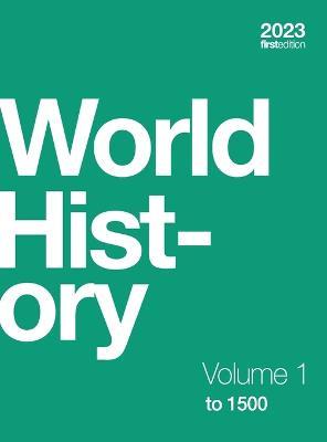 World History, Volume 1: to 1500 (hardcover, full color) - Ann Kordas,Ryan J Lynch,Brooke Nelson - cover