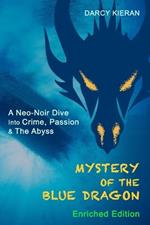 Mystery of The Blue Dragon (Enriched Edition): A Neo-Noir Dive Into Crime, Passion & The Abyss