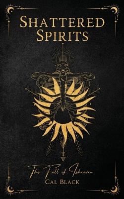 Shattered Spirits: The Fall of Ishcairn - Cal Black - cover