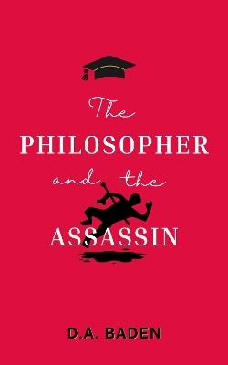 The Philosopher and the Assassin - D.A. Baden - cover