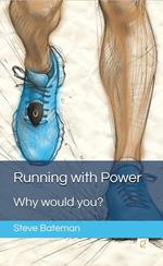 Running with Power: Why Would You?