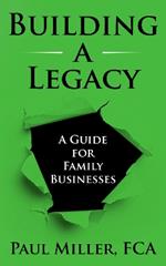 Building a Legacy: A guide for family businesses
