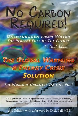 No Carbon Required: Oxyhydrogen from Water The Perfect Fuel of The Future - Paul F Adams - cover
