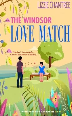The Windsor Love Match: One bed. Two enemies. Cue the accidental cuddling. - Lizzie Chantree - cover