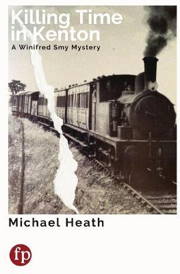 Killing Time in Kenton: A Winifred Smy Mystery - Michael Heath - cover
