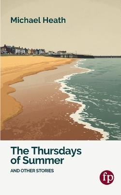 The Thursdays of Summer - Michael Heath - cover
