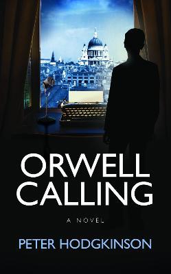 Orwell Calling - Peter Hodgkinson - cover