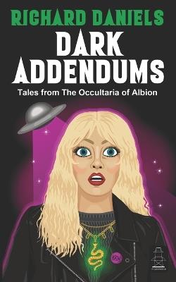 Dark Addendums: Tales From The Occultaria of Albion - Richard Daniels - cover