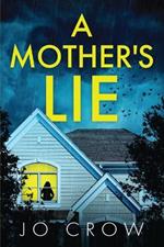 A Mother's Lie: A shocking psychological thriller with a breathtaking twist that will keep you up at night