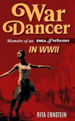 War Dancer: Memoirs of an ENSA Performer in WWII