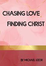 Chasing Love, Finding Christ