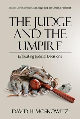 The Judge and the Umire: Evaluating Judicial Decisions - David H Moskowitz - cover