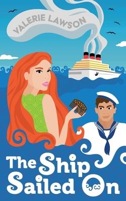 The Ship Sailed On: A colourful thriller set on a 1960s cruise ship, with boozy parties, diamond smuggling - and murder. - Valerie Lawson - cover