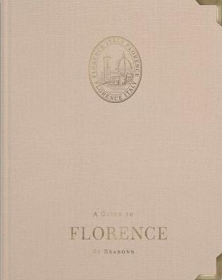 A Guide to Florence: by Seasons - Angus Forrester - cover