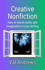 Creative Nonfiction: How to Blend Reality and Imagination in Your Writing