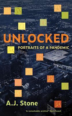 Unlocked: Portraits of a Pandemic - A. J. Stone - cover