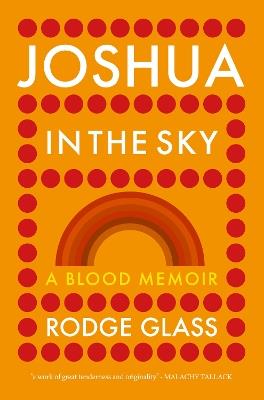 Joshua in the Sky: A Blood Memoir - Rodge Glass - cover
