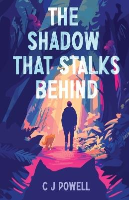 The Shadow That Stalks Behind - C J Powell - cover