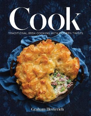 Cook: Traditional Irish Cooking with Modern Twists - Graham Herterich - cover