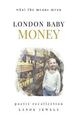 LONDON BABY MONEY: what the means mean