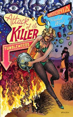 Attack of the Killer Tumbleweeds - Antonia Rachel Ward - cover