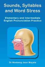 Sounds, Syllables and Word Stress: Elementary and Intermediate English Pronunciation Practice
