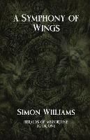 A Symphony of Wings: Heralds of Misfortune: Book I - Simon Williams - cover