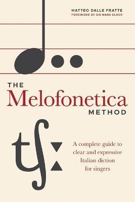 The Melofonetica Method: A complete guide to clear and expressive Italian diction for singers - Matteo Dalle Fratte - cover