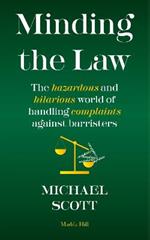 MINDING THE LAW: The hazardous and hilarious world of handling complaints against barristers