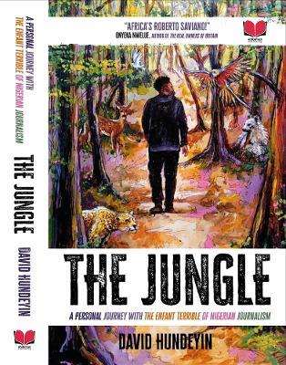 The Jungle: A Personal Journey with the Enfant Terrible of Nigerian Journalism - David Hundeyin - cover