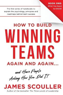 How To Build Winning Teams Again And Again - James Scouller - cover
