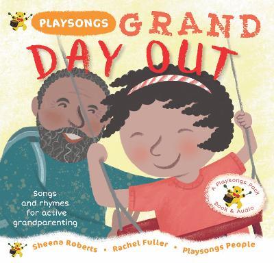 Playsongs Grand Day Out: Songs and rhymes for active grandparenting - Sheena Roberts - cover