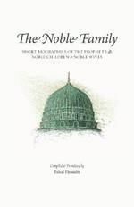 The Noble Family: Short Biographies of the Prophet's ? Noble Children & Noble Wives
