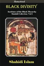 Black Divinity Institutes of the Black Thearchy Shahidi Collection Vol 1 [Remastered]