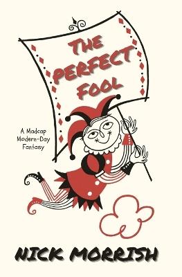 The Perfect Fool: A Madcap Modern-Day Mystery - Nick Morrish - cover