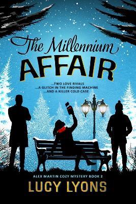 The Millennium Affair: Two Love Rivals...A Glitch in the Finding Machine...And a Killer Cold Case - Lucy Lyons - cover