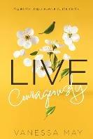 Live Courageously: A guide to living a brave and authentic life - Vanessa May - cover