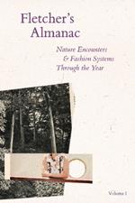 Fletcher's Almanac: Nature encounters & fashion systems through the year