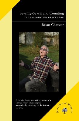 Seventy-Seven and Counting: The Somewhat Gay Life of Brian - Brian Chaucer - cover
