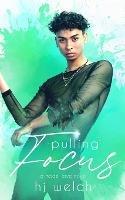 Pulling Focus - Hj Welch - cover