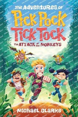 The Adventures Of Pick Pock, Tick Tock, The Attack Of The Monkeys - Michael Clarke - cover