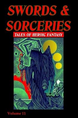 Swords & Sorceries: Tales of Heroic Fantasy Volume 11 - Harry Elliott,David a Sutton,Susan Murrie MacDonald - cover