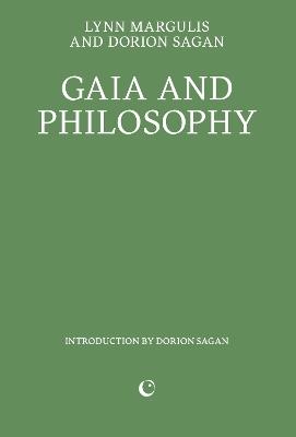 Gaia and Philosophy - Lynn Margulis,Dorion Sagan - cover