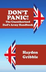 Don't Panic! The Unauthorised Dad's Army Handbook
