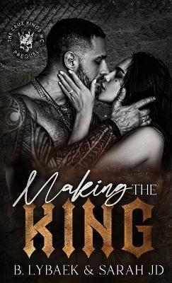 Making the King: The Cruz Kings MC - B. Lybaek - cover