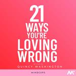 21 Ways You're Loving Wrong