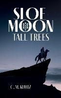 Sloe Moon - Tall Trees: First volume of a ground-breaking queer fantasy series - C M Kuhtz - cover