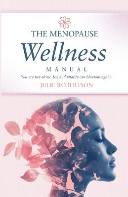 The Menopause Wellness Manual - Julie Robertson - cover
