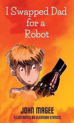 I Swapped Dad for a Robot - John Magee - cover